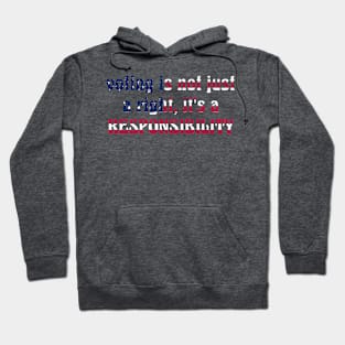 Voting is not just a right, it's a responsibility Hoodie